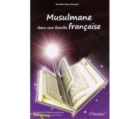 Musulmane dans une Famille Française (Sur le chemin de la foi 2ème édition)