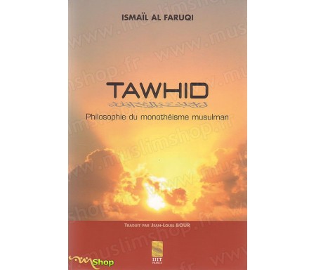 Tawhid - Philosophie du Monothéisme Musulman