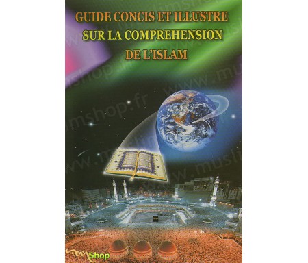 Guide concis et illustré sur la Compréhension de l'Islam