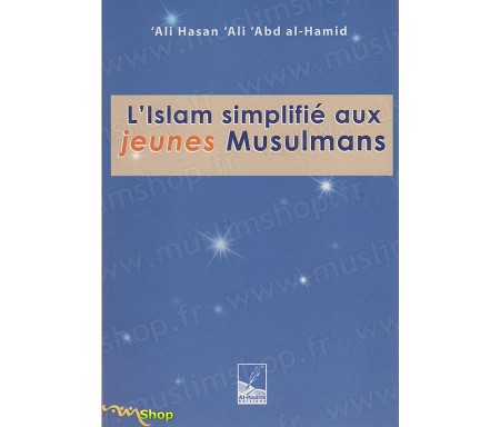 L'Islam simplifié aux Jeunes Musulmans