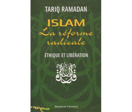 Islam, La Réforme Radicale - Ethique et Libération