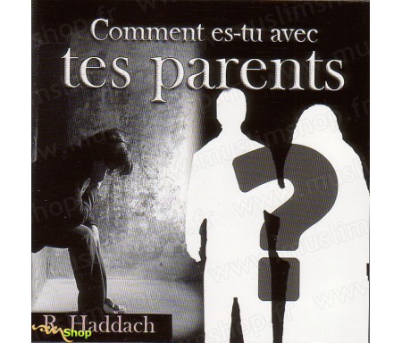 Comment Es-tu avec tes Parents ?