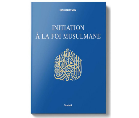 Initiation à la Foi Musulmane