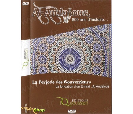 Al Andalous, 800 Ans d'Histoire - La Période des Gouverneurs, La Fondation d'un Emirat : Al Andalous (DVD 3)