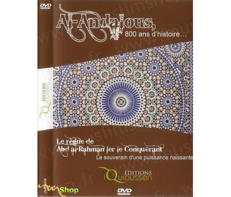 Al Andalous, 800 Ans d'Histoire - La Règne de Abd al-Rahman Ier le Conquérant, le Souverain d'une Puissance Naissante (DVD 4)