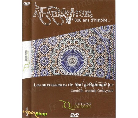 Al Andalous, 800 Ans d'Histoire - Les Successeurs de Abd Al-Rahman Ier, Cordoue Capitale Omeyyade (DVD 5)