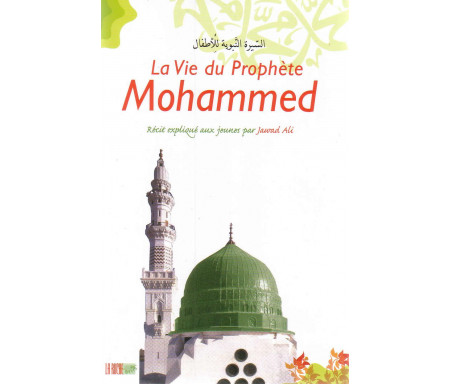 La Vie du Prophète Mohammed - Récits Expliqués aux Jeunes