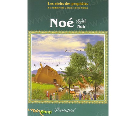 Les Récits des Prophètes : Noé (Nûh)