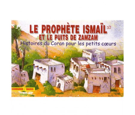 Le Prophète Ismaïl et le Puits de ZamZam