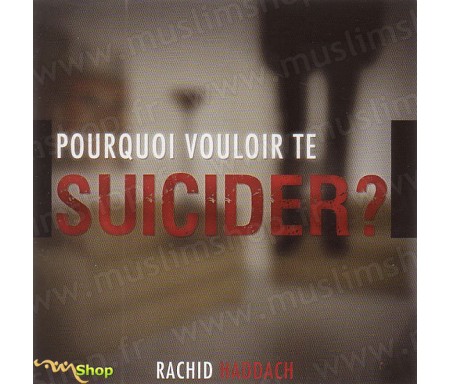 Pourquoi Vouloir te Suicider ?