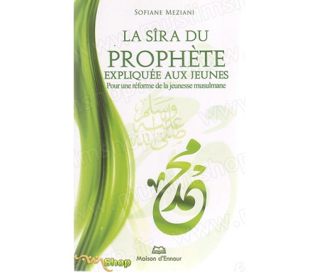 La Sîra du Prophète expliquée aux Jeunes - Pour une Réforme de la Jeunesse Musulmane