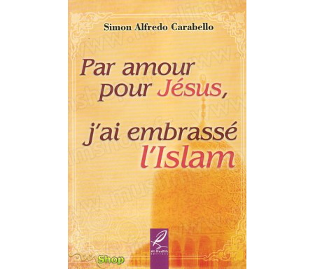 Par Amour pour Jésus, J'ai Embrassé l'Islam