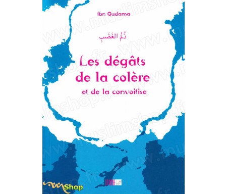 Les Dégâts de la Colère et de la Convoitise - Précis d' Abdullah IBN QUDAMA - Collection de la Tradition Musulmane Tome 13