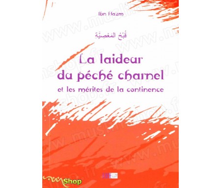 La Laideur du Péché Charnel et les Mérites de la Continence - Précis d'IBN HAZM AL-ANDALOUSSI - Collection de la Tradition Mus