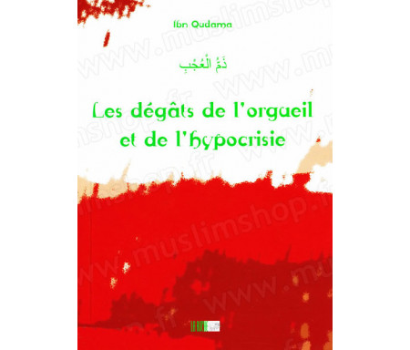 Les Dégâts de l'Orgueil et de l'Hypocrisie - Précis d' Abdullah IBN QUDAMA - Collection de la Tradition Musulmane Tome 14