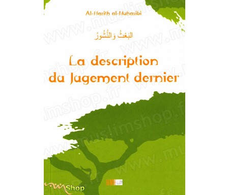 La Description du Jugement Dernier - Précis d' Al Harîth AL-MUHASÎBÎ - Collection de la Tradition Musulmane Tome 17