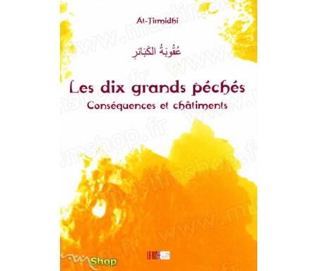 Les Dix Grands Péchés - Conséquences et Châtiments - Précis d' AL-TIRMIDHÎ - Collection de la Tradition Musulmane Tome 16