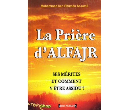 La Prière d'Al-Fajr - Ses Mérites et Comment y être Assidu ?