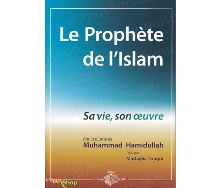 Le Prophète de l'Islam - Sa Vie, Son Oeuvre