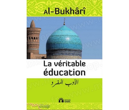 La Véritable Education (Al Adab Al Mufrad)