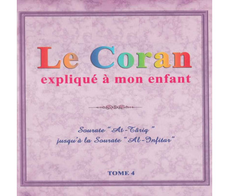 Le Coran Expliqué a Mon Enfant - Tome 4