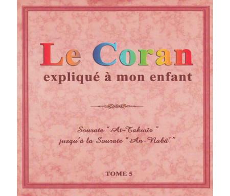 Le Coran Expliqué a Mon Enfant - Tome 5