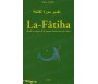 La-Fâtiha - Etude et éxègèse de la sourate d'ouverture du Coran (Tafsir sûrat al Fâtiha)