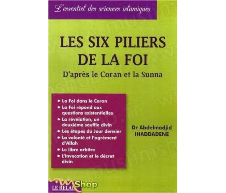 Les Six Piliers de la Foi d'après le Coran et la Sunna