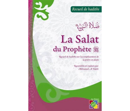 La Salat du Prophète - Recueil de Hadiths sur l'accomplissement de la Prière en Islam