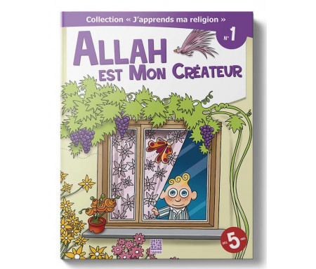 J'Apprends ma Religion - Allah est mon Créateur (Tome 1)