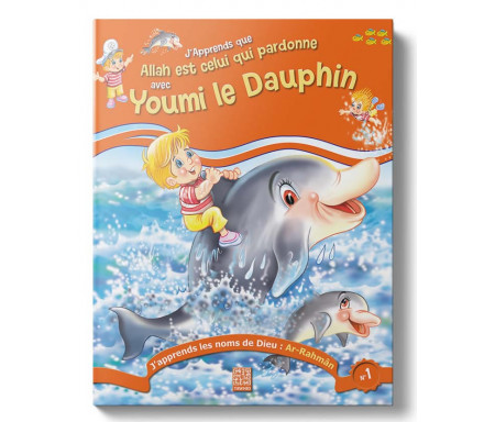 J'apprends qu'Allah est Celui qui pardonne avec Youmi le Dauphin (Tome 1)