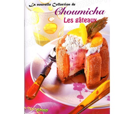 La Nouvelle Collection de Choumicha - Les Gâteaux