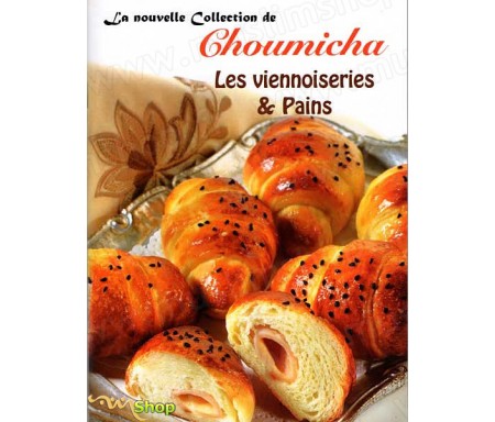 La Nouvelle Collection de Choumicha - Les Viennoiseries & Pains