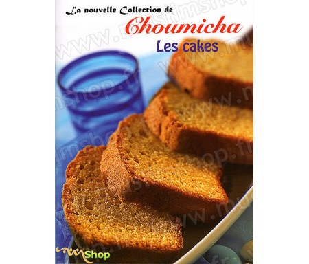 La Nouvelle Collection de Choumicha - Les Cakes