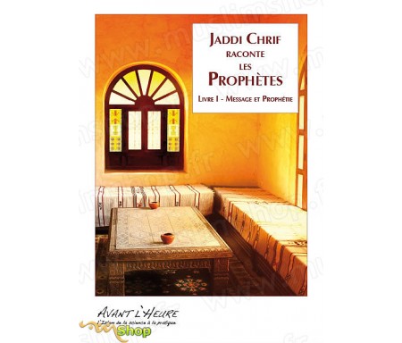 Jaddi Chrif raconte les Prophètes - Livre 1 : Message et Prophétie