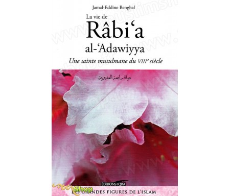 La Vie de Râbi'a Al-'Adawiyya - Une sainte musulmane du VIIIè siècle