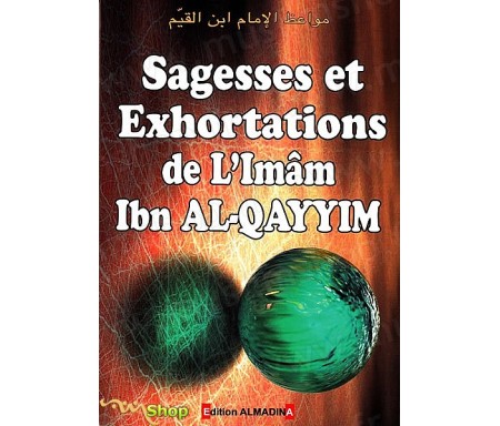 Sagesses et Exhortations de l'Imam IBN A-QAYYIM