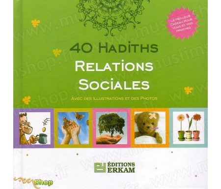 40 Hadiths - Relations Sociales (Avec des illustrations et des photos)