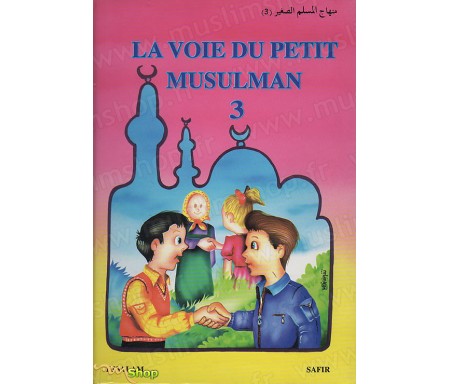 La Voie du Petit Musulman - Tome 3