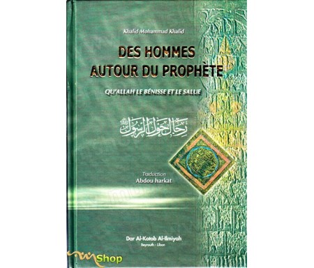 Des Hommes autour du Prophète (Qu'Allah le bénisse et le Salue)