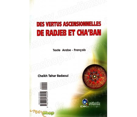 Les Vertus Ascentionnelles de Radjeb et Cha'ban (Texte arabe-français)