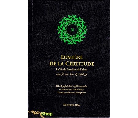 Lumière de la Certitude - La vie du Prophète de l'Islam