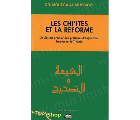 Les Chi'ites et la Réforme - Du Chi'isme premier aux pratiques d'aujourd'hui