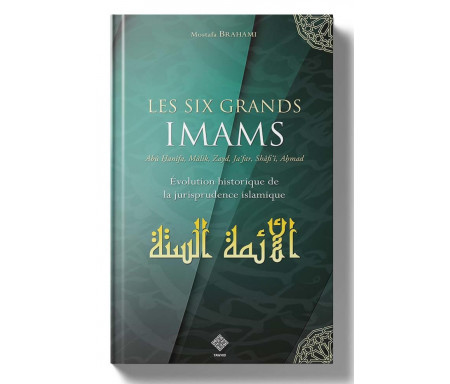 Les Six Grands Imams - Evolution historique de la Jurisprudence Islamique