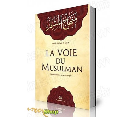 La Voie du Musulman - Nouvelle Edition revue et corrigée