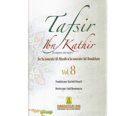 Tafsir Ibn Kathir Volume 8 - Exégèse abrégée (De la Sourate Al-Ahzab à la sourate Ad-Doukhan)
