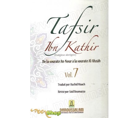 Tafsir Ibn Kathir Volume 7 - Exégèse abrégée (De la Sourate An-Nour à la sourate Al-Ahzab)