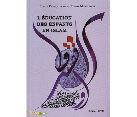 L'Education des Enfants en Islam