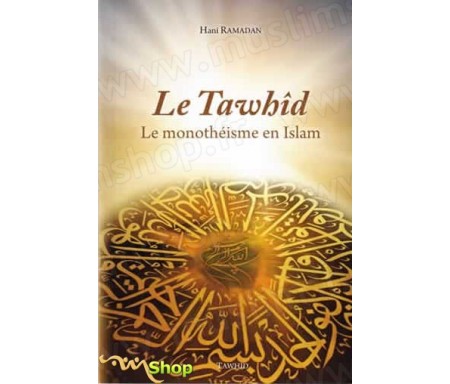 le Tawhid - Le monothéisme en Islam