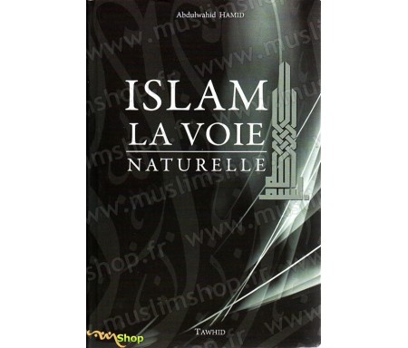 Islam, la voie naturelle